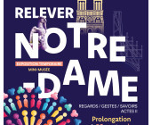 Exposition temporaire Relever Notre-Dame : Regards / Gestes / Savoirs Acte II